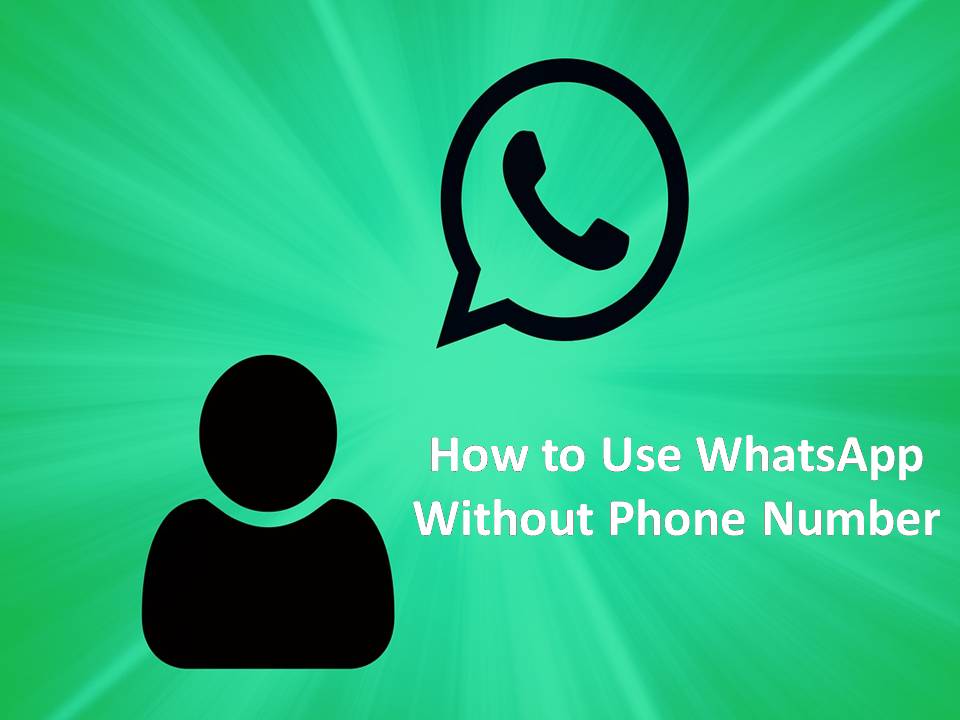 How to Use WhatsApp Without Phone Number