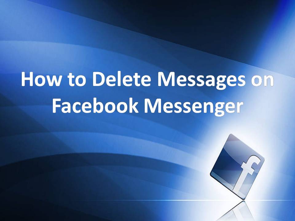 How to Delete Messages on Facebook Messenger Easily