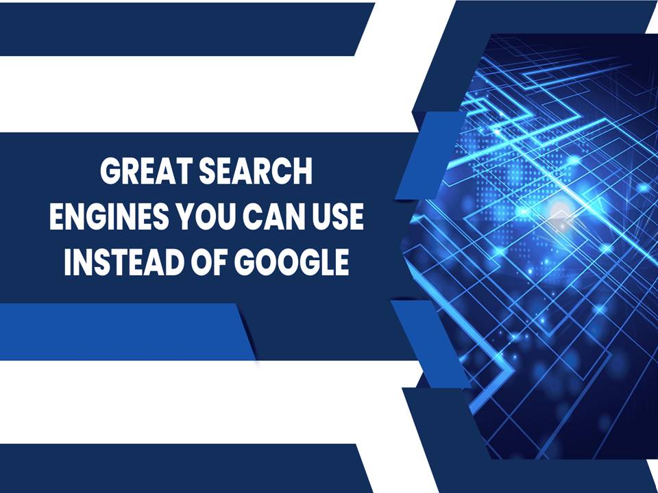 Great Search Engines You Can Use Instead Of Google