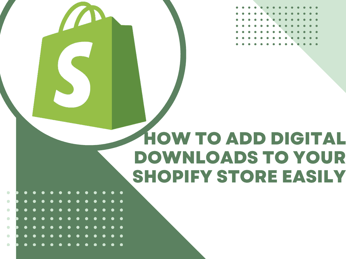 How To Add Digital Downloads To Your Shopify Store Easily