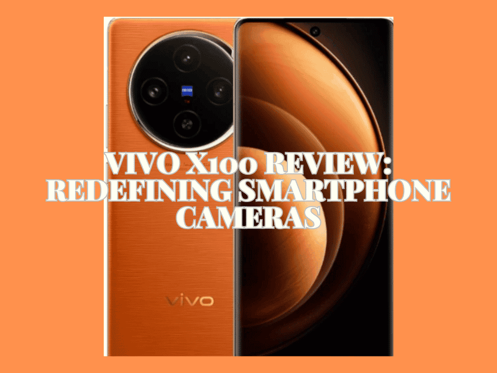 Vivo X100 Review Redefining Smartphone Cameras